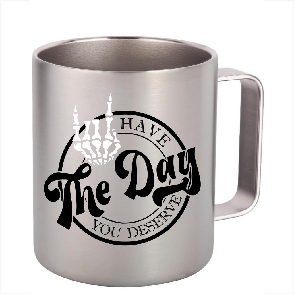 Have The Day You Deserve