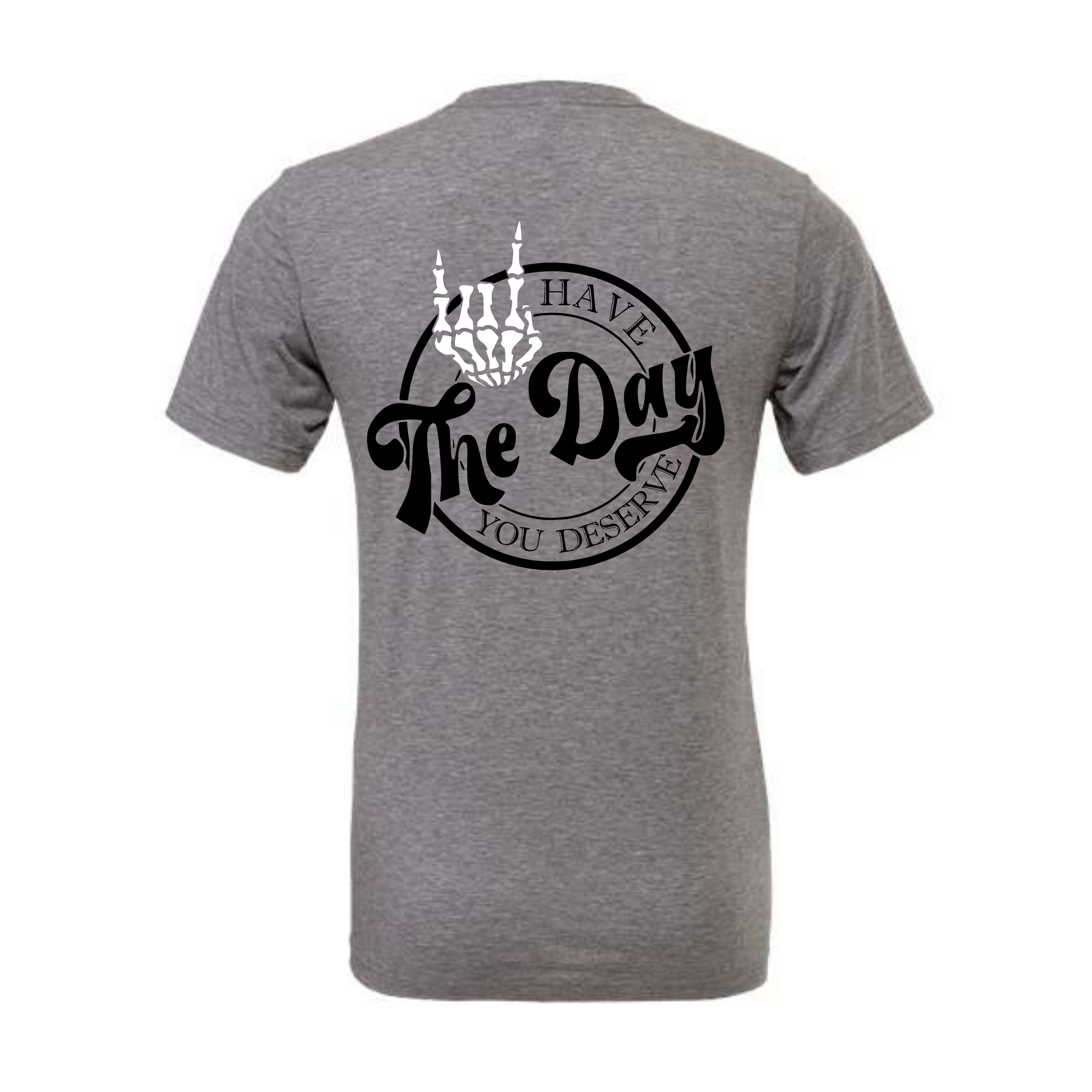 Have The Day You Deserve