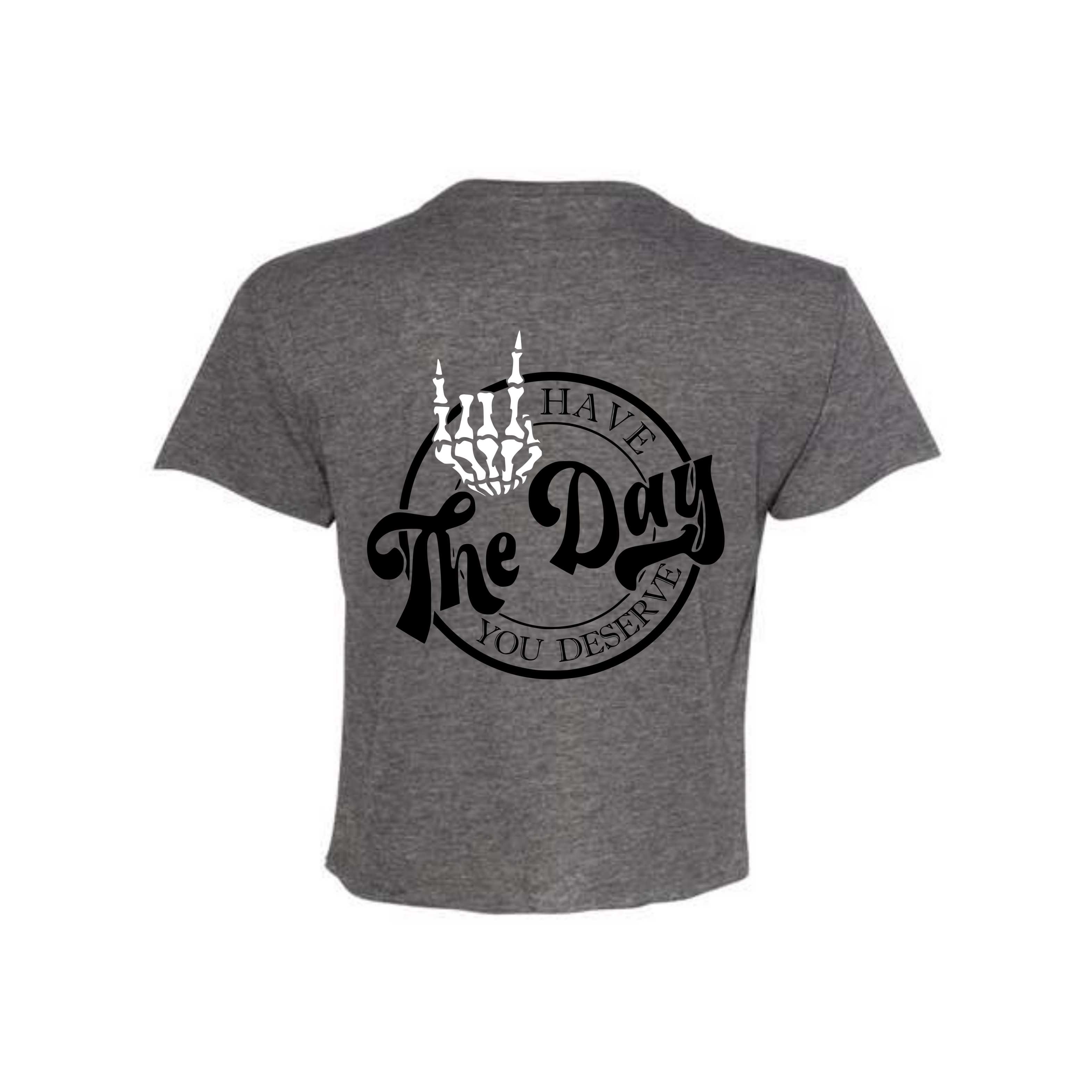 Have The Day You Deserve