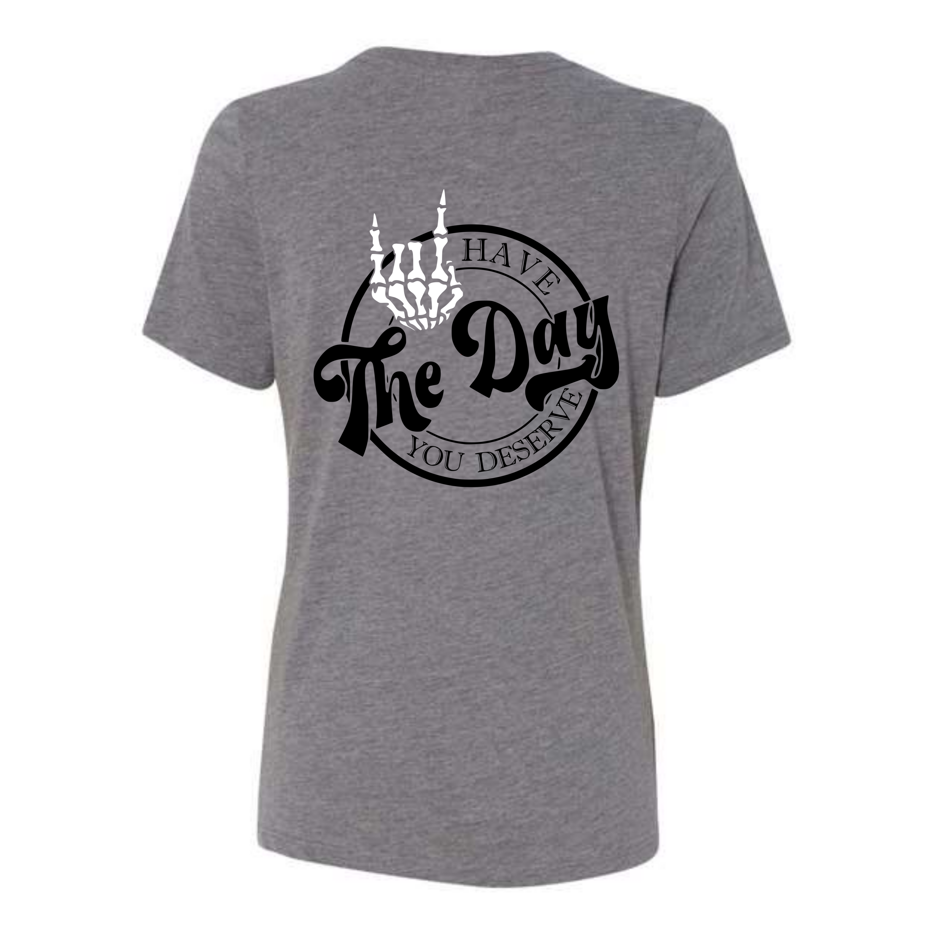 Have The Day You Deserve